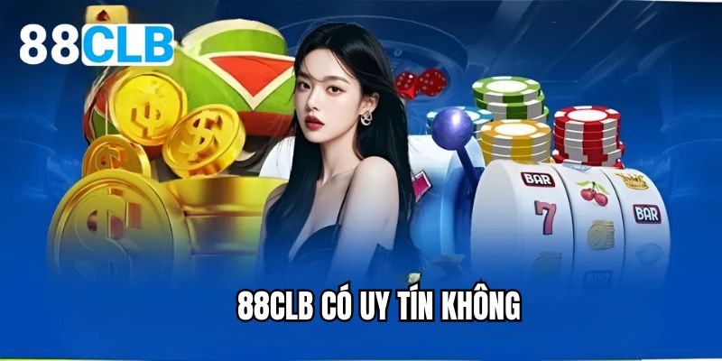 88CLB có uy tín không