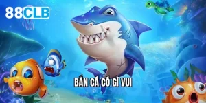 Bắn cá có gì vui