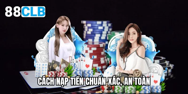 Cách nạp tiền chuẩn xác, an toàn