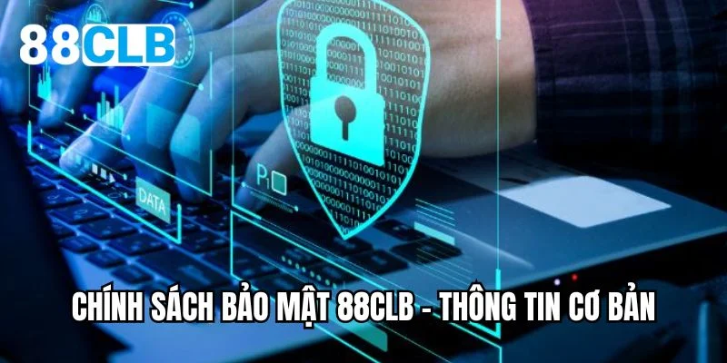 Chính sách bảo mật 88CLB về thông tin cơ bản