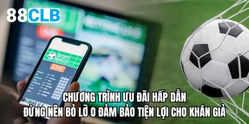 Chương trình ưu đãi hấp dẫn đừng nên bỏ lỡ