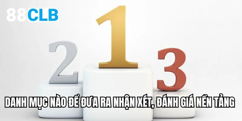 Danh mục nào để đưa ra nhận xét, đánh giá nền tảng