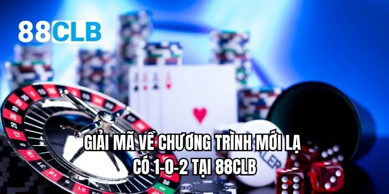 Giải mã về chương trình mới lạ có 1-0-2 tại 88CLB