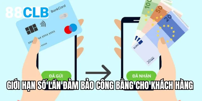 Giới hạn số lần đảm bảo công bằng cho khách hàng
