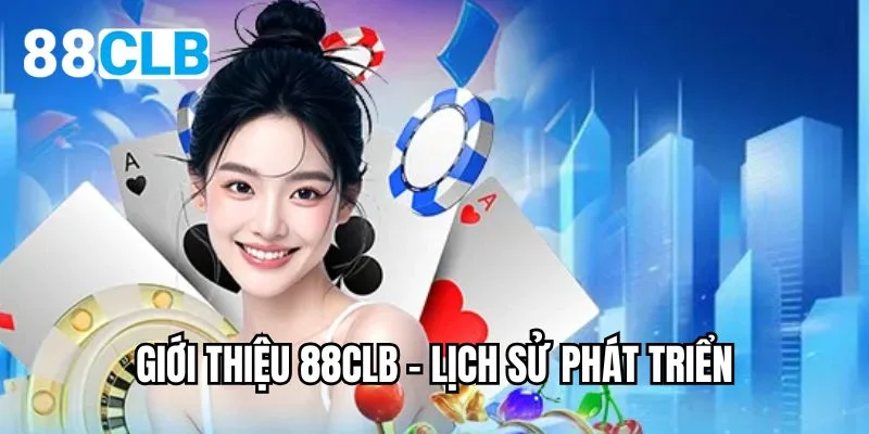 Giới thiệu 88CLB -Lịch sử phát triển
