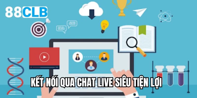 Kết nối qua chat live siêu tiện lợi