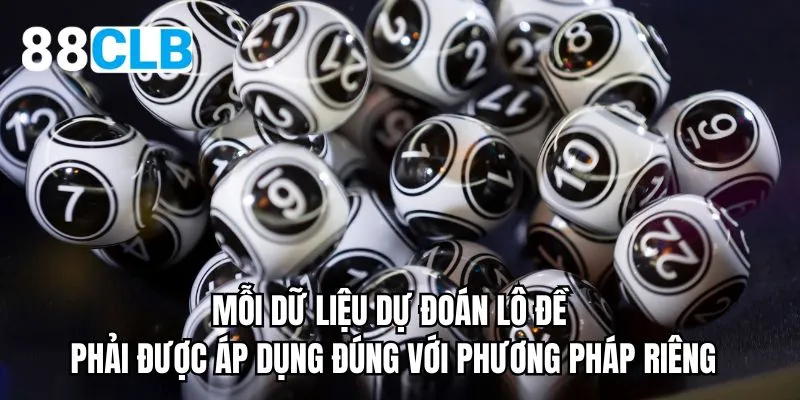 Mỗi dữ liệu dự đoán lô đề phải được áp dụng đúng với phương pháp riêng