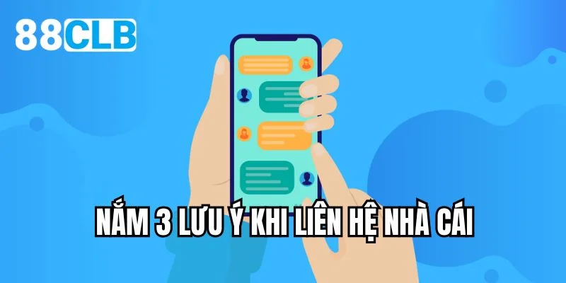 Nắm 3 lưu ý khi liên hệ nhà cái