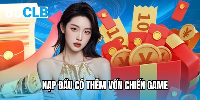 Nạp đầu có thêm vốn chiến game