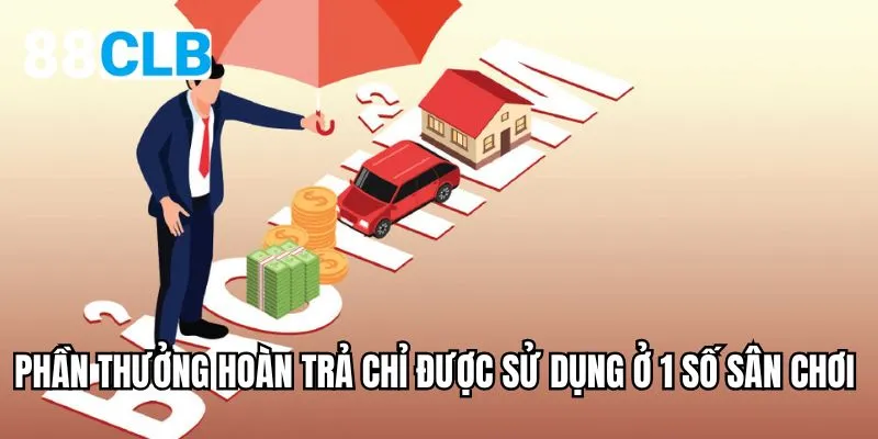 Phần thưởng hoàn trả chỉ được sử dụng ở 1 số sân chơi