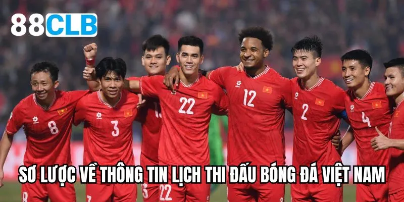 Sơ lược về thông tin lịch thi đấu bóng đá Việt Nam