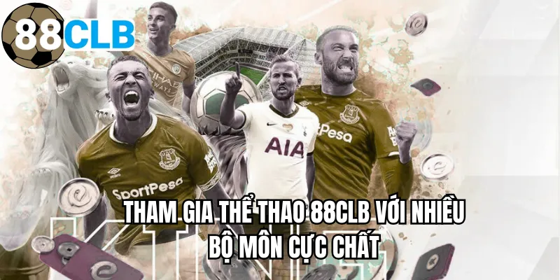 Tham gia thể thao 88CLB với nhiều bộ môn cực chất