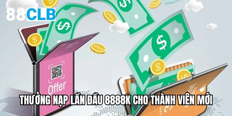 Thưởng nạp đầu 8888k cho thành viên mới