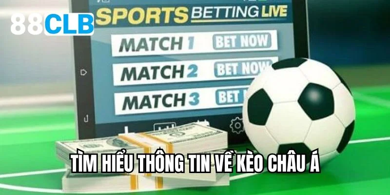 Tìm hiểu thông tin về kèo châu Á