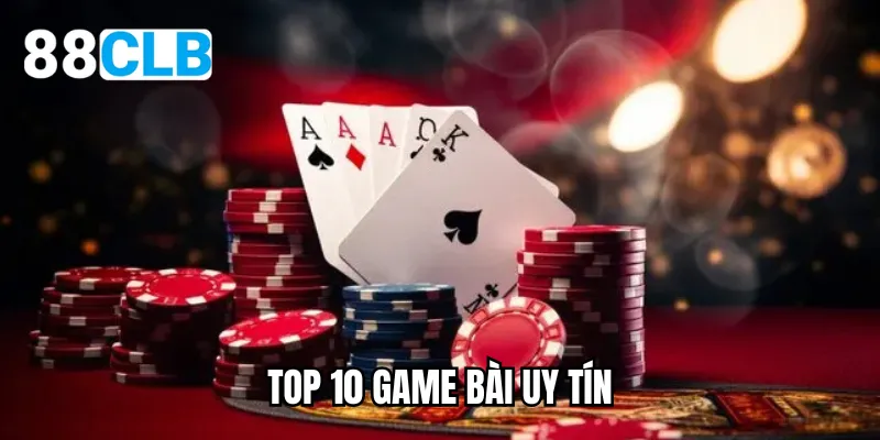 top 10 game bài uy tín