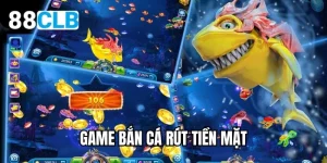 game bắn cá rút tiền mặt