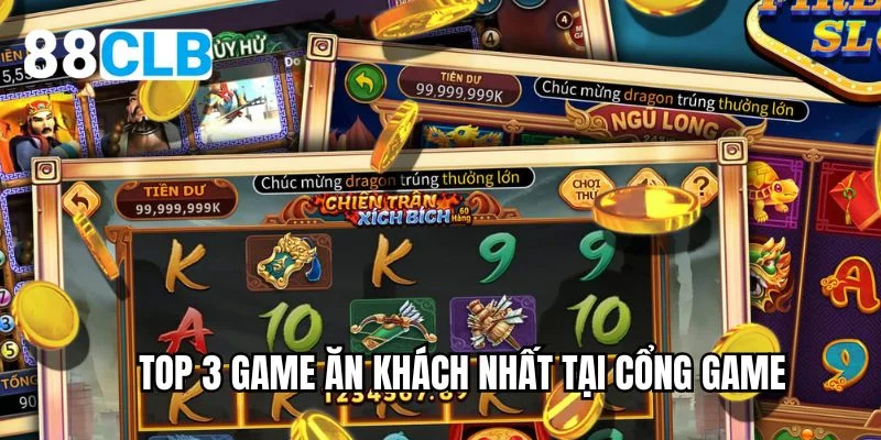 Top 3 game ăn khách nhất tại cồng game